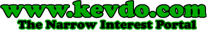 Welcome to www.kevdo.com - the Narrow Interest Portal